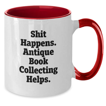 Antique Book Collecting Humor Gifts from Friends for Women - Funny Quote Two Tone Coffee Mug - Additional