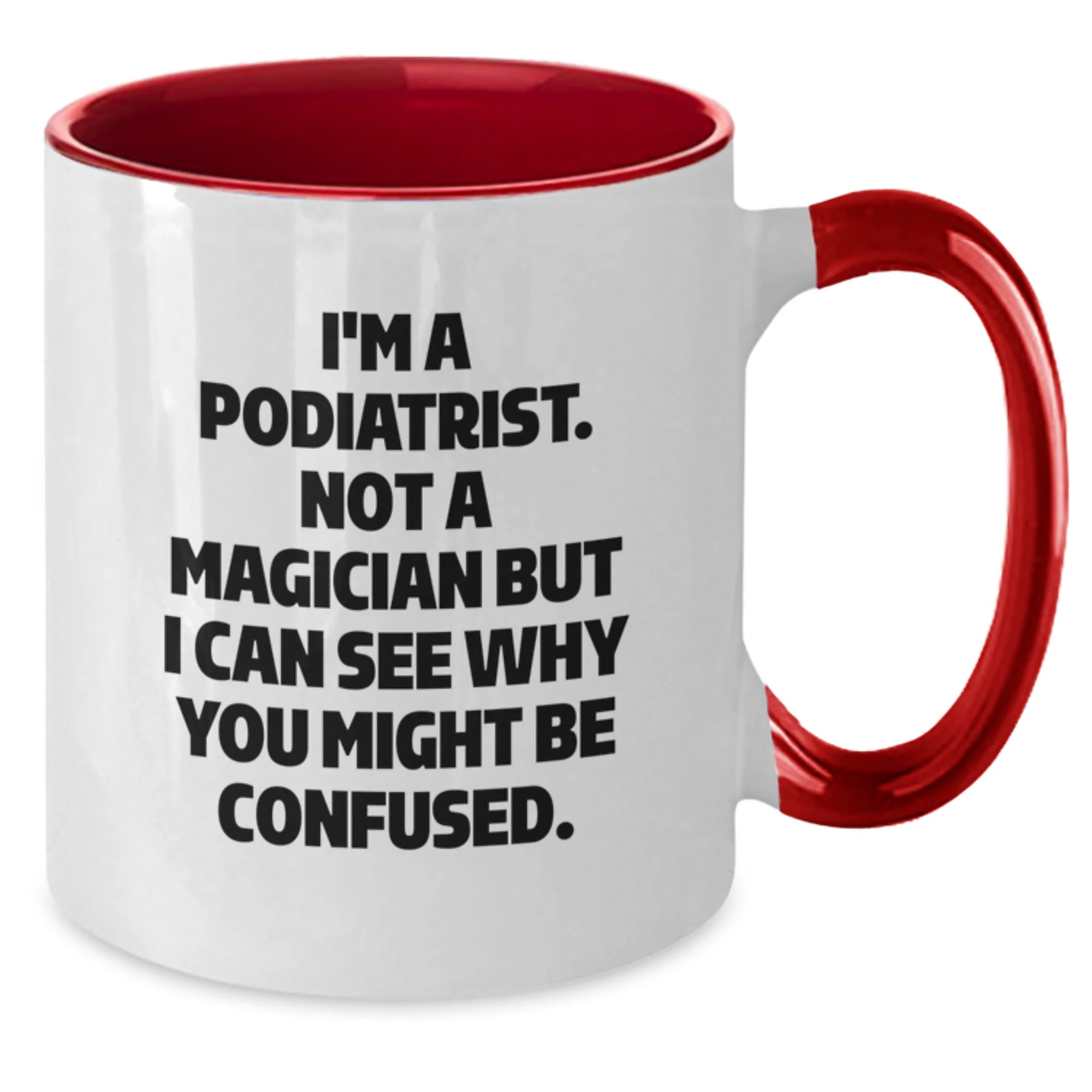 Funny Gifts for Podiatrist - Podiatrist Humor Mug - I'm A Podiatrist Not A Magician Gifts from Men to Family for Christmas