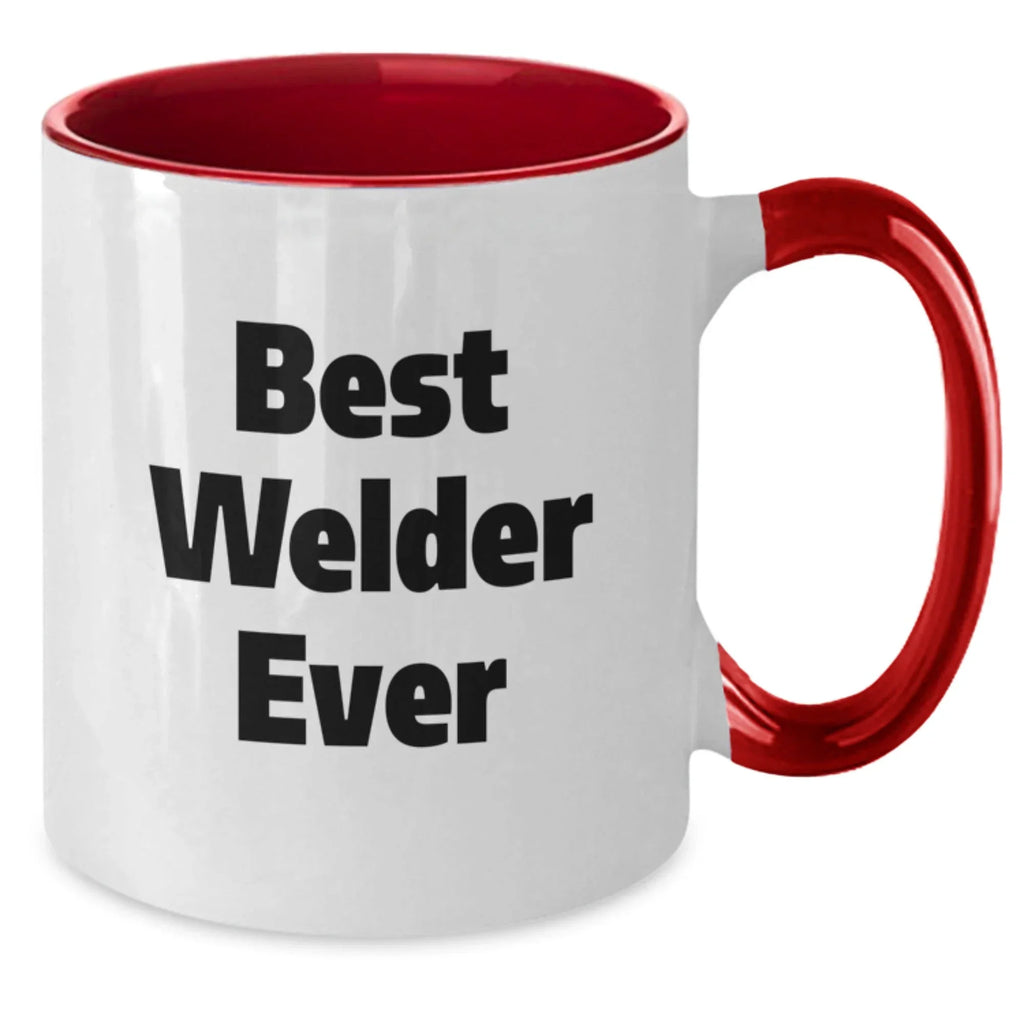 Funny Welder Gifts from Friends and Family - Best Welder Ever, Unique Christmas Unique Gifts for Men, Women, Coworkers, and Family Members, Personalized Two Tone Coffee Mug