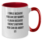 Funny Nanny Gifts for Valentine's from Family, Cute Two Tone Coffee Mug with I Smile Because You Are My Nanny, I Laugh Because There's Nothing You Can Do About It! - Additional