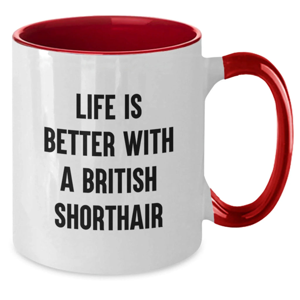 Life Is Better With British Shorthair Cat Gifts from Men and Women - Funny Quote British Shorthair Cat Two Tone Coffee Mug for Valentine's Unique Gifts