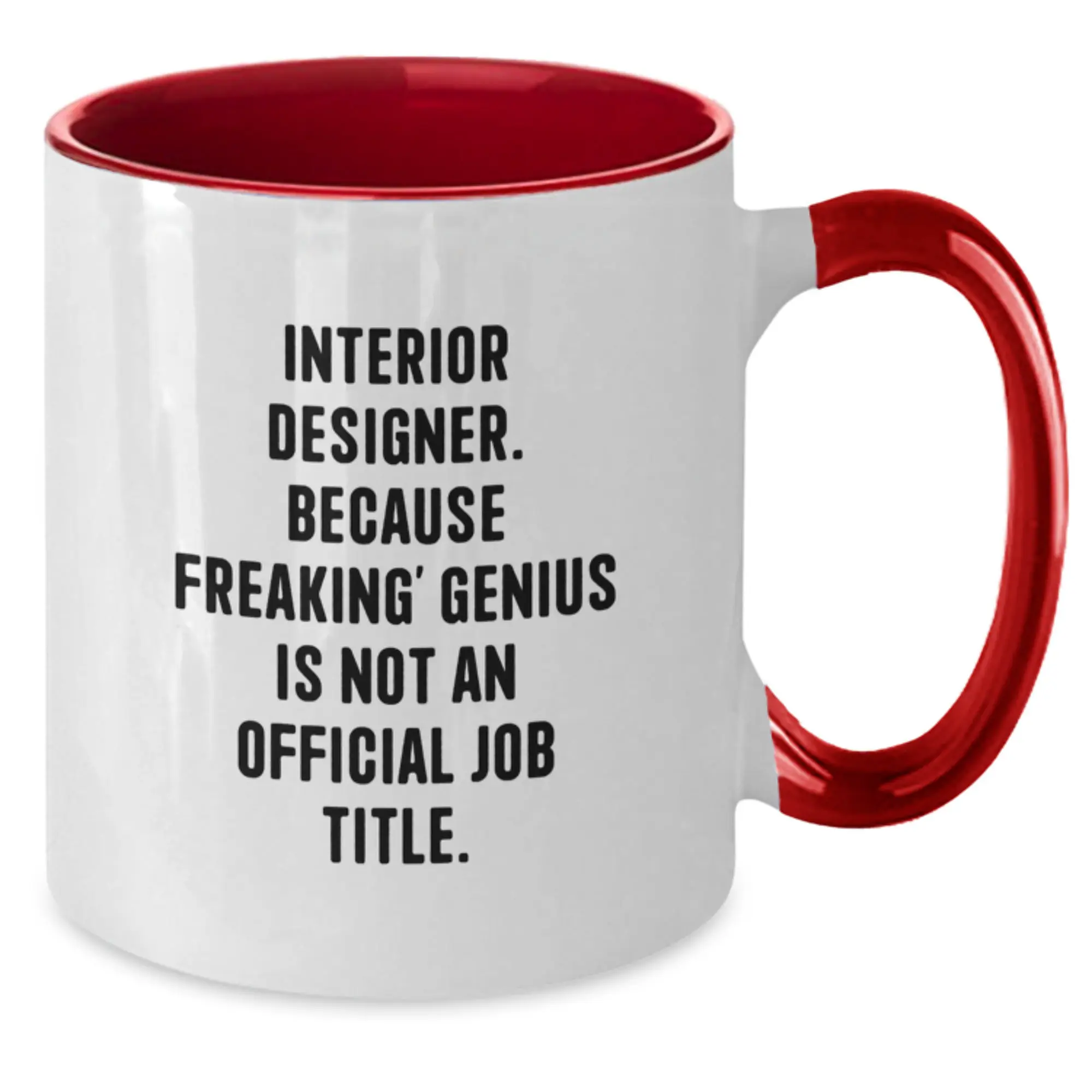 Funny Interior Designer Gifts from Men to Wife on Mother's Day - Two Tone Coffee Mug with 'Interior Designer. Because Freaking genius Is Not An Official Job Title.' Quote - Additional