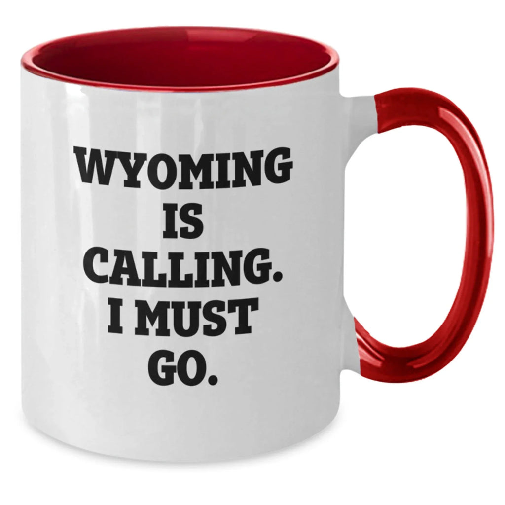Wyoming Gifts for Friends and Family - Funny Two Tone Coffee Mugs for Men and Women - Wyoming Is Calling, I Must Go Gifts from Family