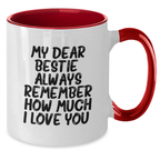Funny Bestie Gifts from Men to Bestie for Graduation Unique Two Tone Coffee Mugs with My Dear Bestie Always Remember How Much I Love You Quote, Gifts for Bestie - Additional