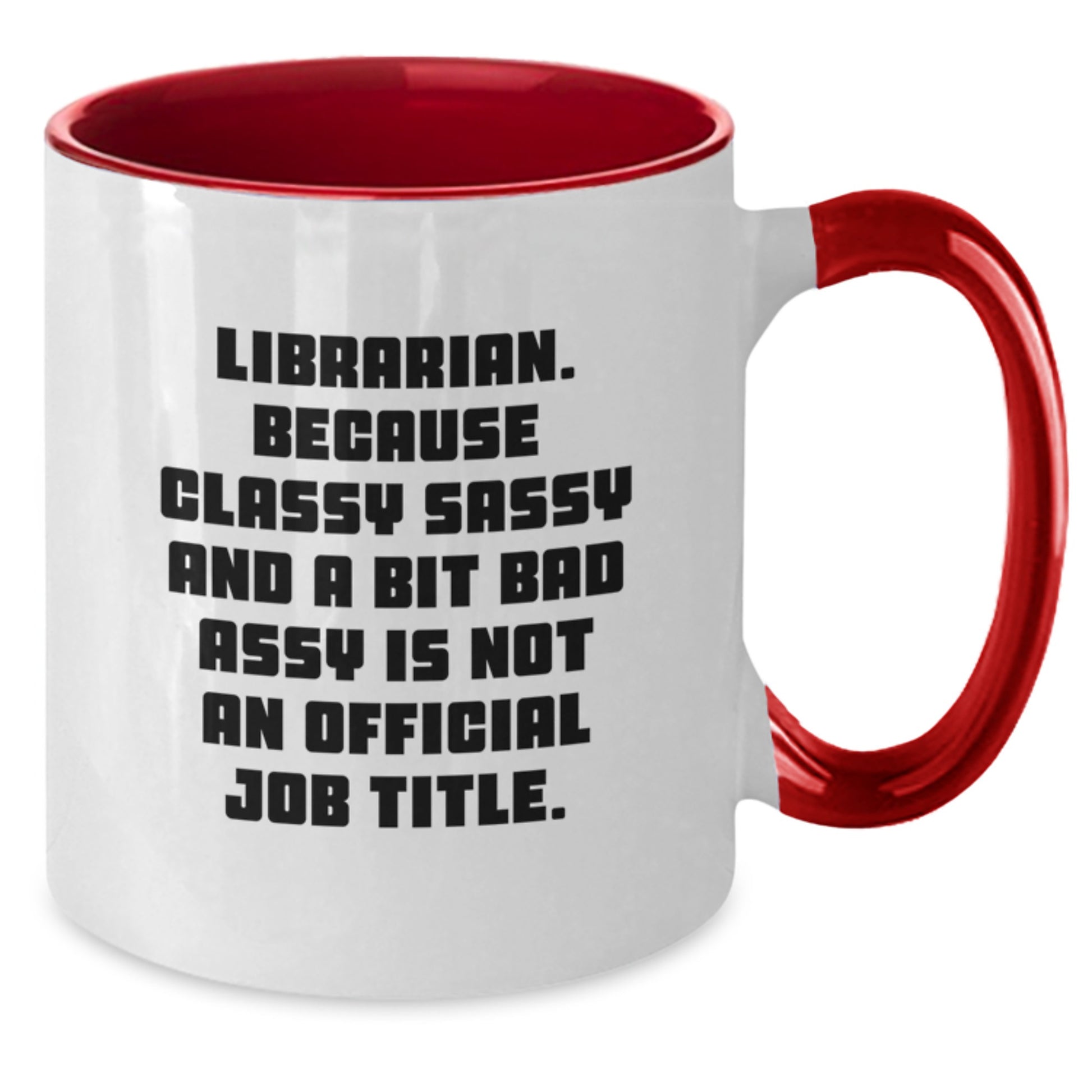 Funny Librarian Gifts for Men Women Friends Family - 'Librarian. Because Classy Sassy And A Bit Fearlessy Is Not An Official Job Title.' Two Tone Coffee Mug, Gifts from Family, Christmas Unique Gifts - Additional
