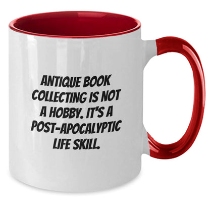 Funny Antique Book Collecting Gifts for Graduation Two Tone Coffee Mug, 'Antique Book Collecting Is Not A Hobby. It's A Post-apocalyptic Life Skill.' for Gifts from Friends or Family - Additional
