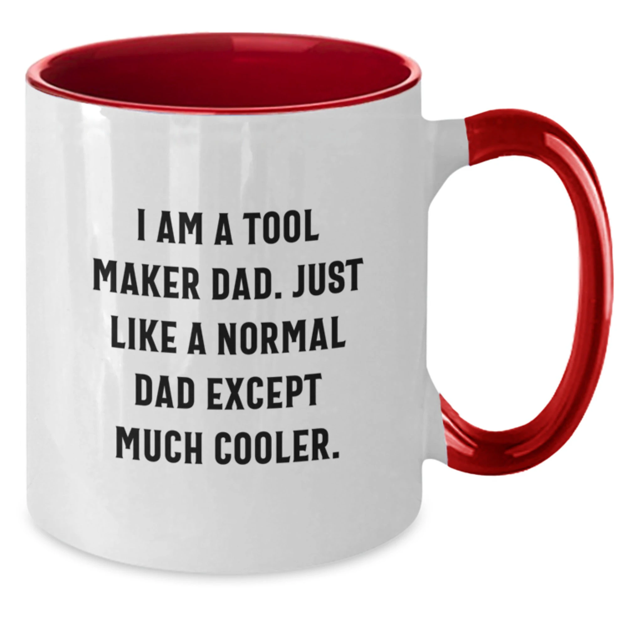 Tool Maker Dad Gifts from Men Unique Two Tone Coffee Mugs Funny Quote, Christmas Unique Gifts for Tool Maker Dads, I Am A Tool Maker Dad Quote Mug