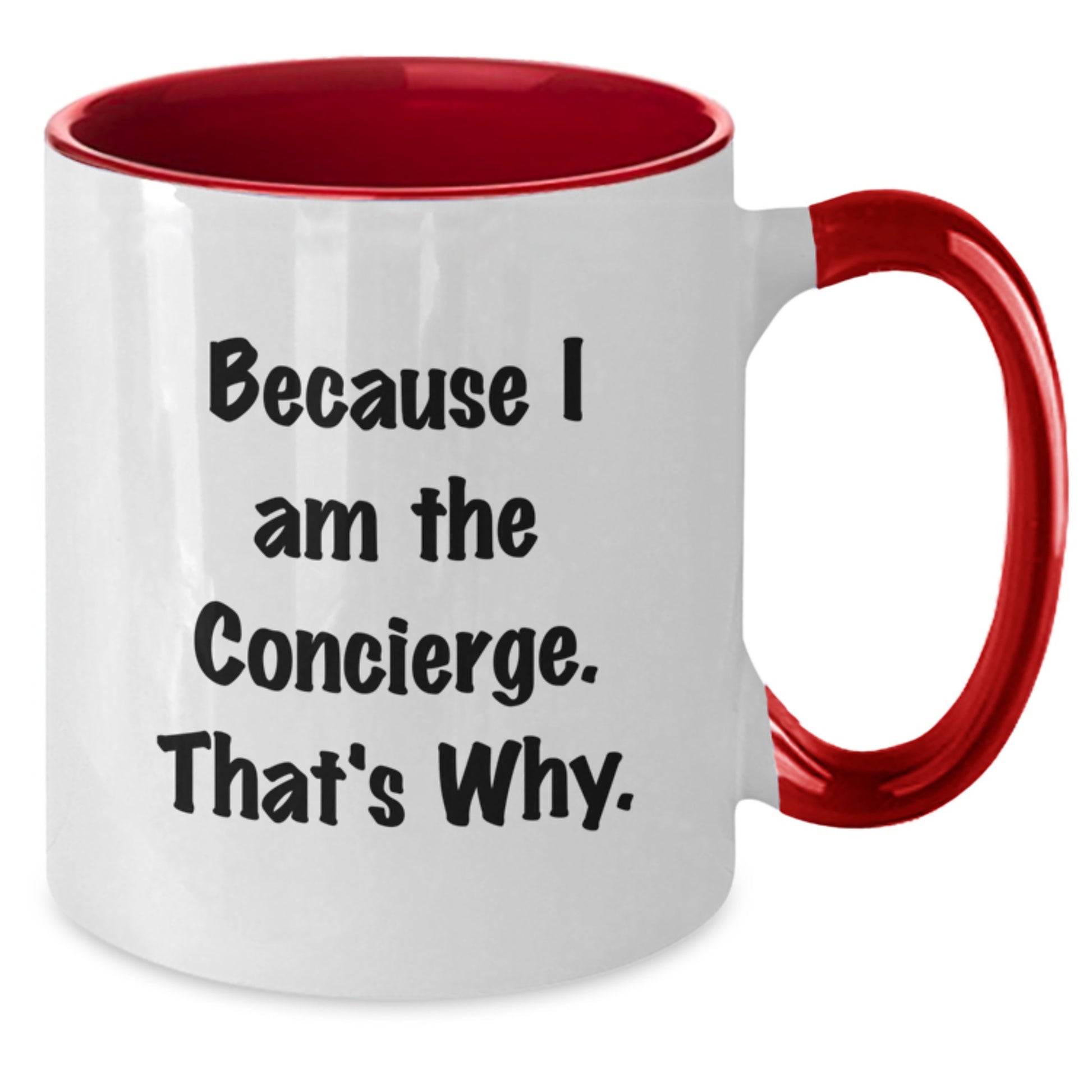 Concierge Gifts from Friends - Two Tone Coffee Mugs - Funny Quote Because I Am The Concierge That's Why, Christmas Unique Gifts - Additional