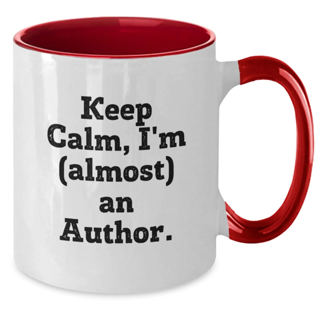 Funny Author Gifts from Friends, Christmas Unique Mugs for Authors, Keep Calm I'm almost an Author Two Tone Ceramic Coffee Mugs