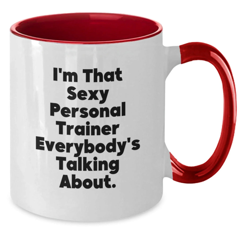 Funny Quotes for Personal Trainers Gifts from Men to Women - Two Tone Coffee Mug with I'm That Sexy Personal Trainer Everybody's Talking About. - Christmas Unique Gifts