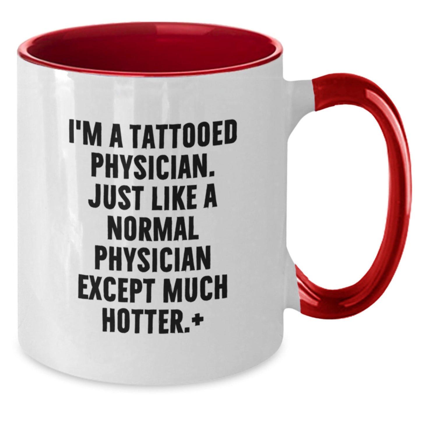 Funny Physician Gifts - I'm A Tattooed Physician. Just Like A Normal... Two Tone Coffee Mug, Perfect Birthday Unique Gift from Friends for Men or Women - Additional
