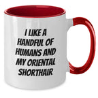 Funny Oriental Shorthair Cat Gifts - I Like A Handful Of Humans And My Oriental Shorthair, Birthday Unique Gifts from Friends to Oriental Shorthair Cat Lovers, Two Tone Coffee Mug