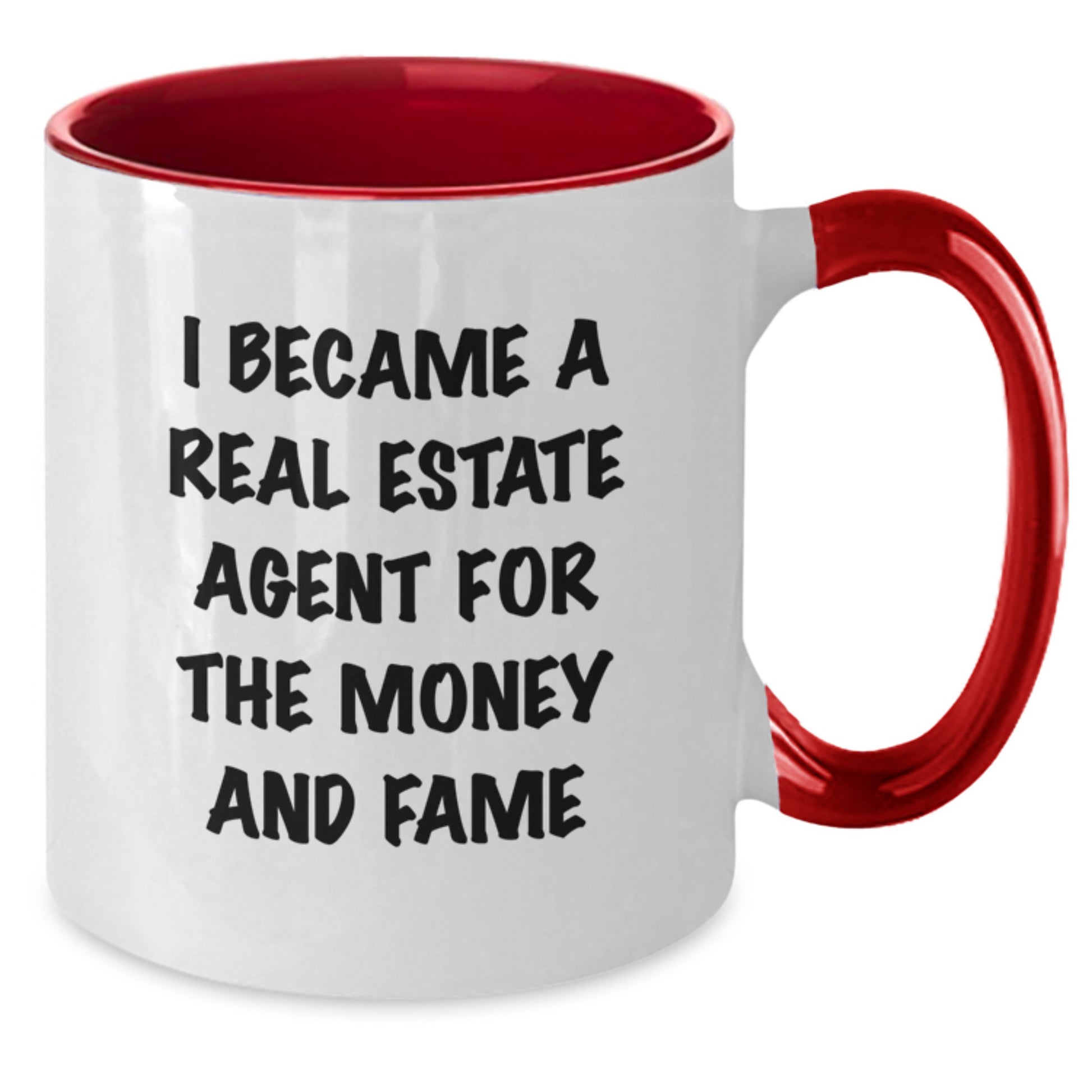 Funny Real Estate Agent Gifts From Friends and Family - I Became A Real Estate Agent For The Money And Fame Quote Two Tone Coffee Mug for Birthday - Additional