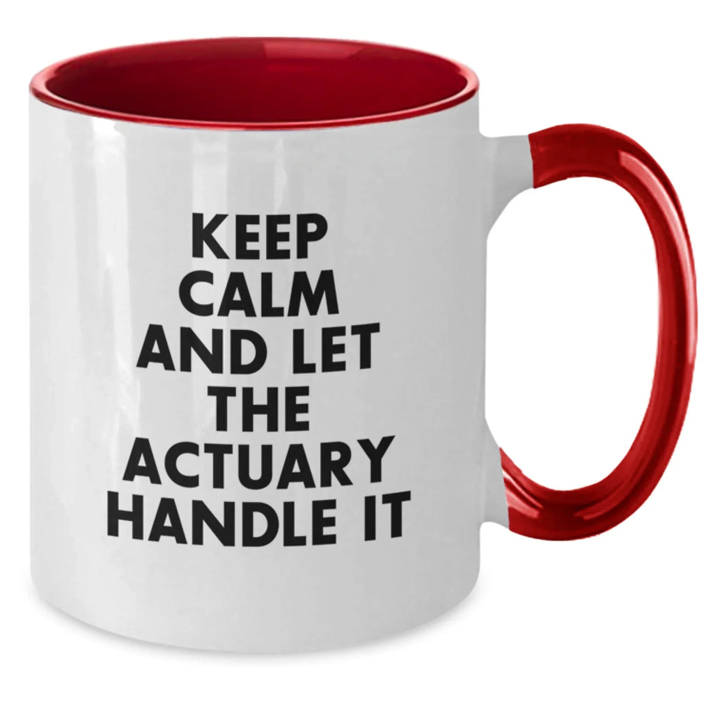 Funny Actuary Gifts from Friends for Birthday - Keep Calm And Let The Actuary Handle It Two Tone Coffee Mug, Actuary Mugs, Unique Birthday Unique Gifts