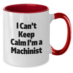 Funny Machinist Gifts, Christmas Unique Gifts from Friends to Machinist, Two Tone Coffee Mug, 'I Can't Keep Calm I'm A Machinist'