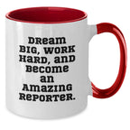 Reporter Gifts, Funny Two Tone Coffee Mugs, Dream Big, Work Hard, And Become An Amazing Reporter, Gifts from Coworkers to Reporter, Birthday Unique Gifts for Reporter