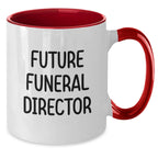 Funny Future Funeral Director Graduation Gifts from Friends to Friends - Two Tone Coffee Mug, Gifts for Funeral Director, Inspirational Quote