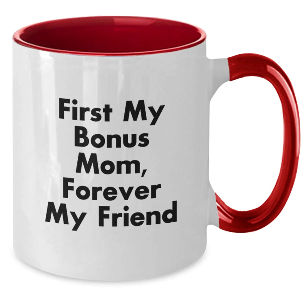 Funny Bonus Mom Gifts from Men to Women - Two Tone Coffee Mug, 'First My Bonus Mom, Forever My Friend' Quote, Christmas Unique Gifts for Bonus Mom