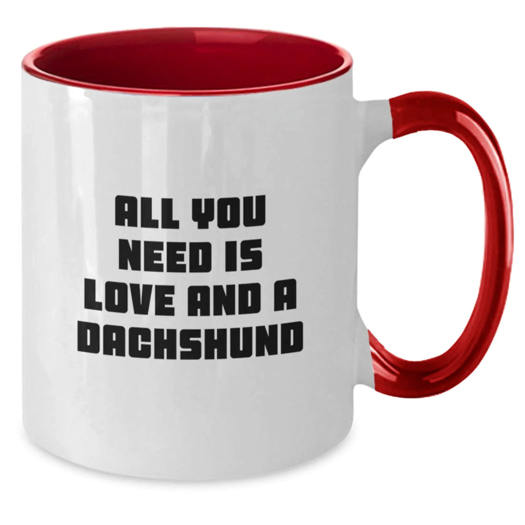 Funny Dachshund Dog Gifts for Men Women Friends Family - All You Need Is Love And A Dachshund Two Tone Coffee Mug