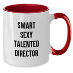 Funny Smart Sexy Talented Director Gifts from Friends for Birthday Two Tone Coffee Mug, 'Smart Sexy Talented Director' Quote