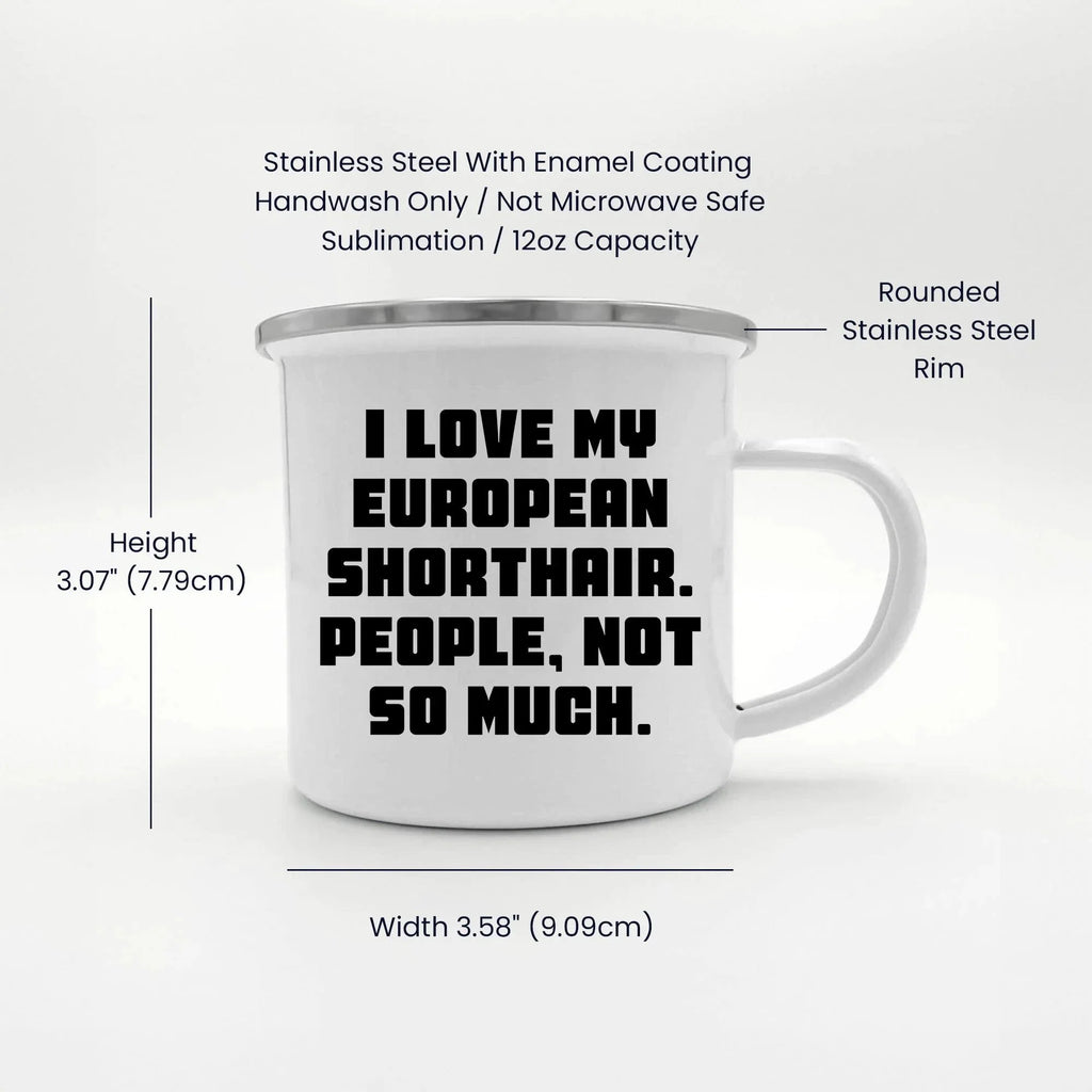 Gifts from Men to European Shorthair Cat Lovers, Funny Quote Mug for Graduation, 12 oz Camping Mug with Enamel Finish, Gifts for Family