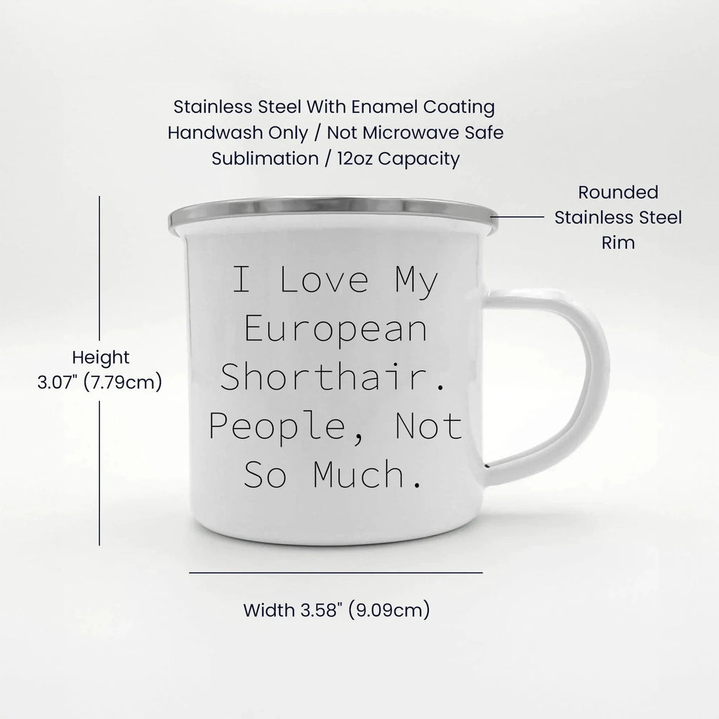 Funny European Shorthair Cat Gifts from Friends for Graduation Unique Camping Mugs - I Love My European Shorthair. People, Not So Much.
