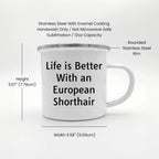 European Shorthair Cat Lover Gifts from Family - Life Is Better With An European Shorthair, Camping Mug for Valentine's Unique Gifts