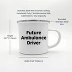 Ambulance Driver Gifts Funny Quote Camping Mug for Mother's Day - Gifts from Men to Ambulance Driver