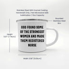 Registered Nurse Camping Mug - 'God Found Some Of The Strongest Women And Made Them Registered Nurse' - Stainless Steel Enamel Mug