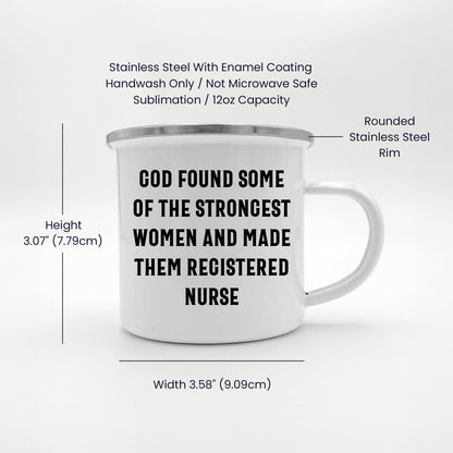 Registered Nurse Camping Mug - 'God Found Some Of The Strongest Women And Made Them Registered Nurse' - Stainless Steel Enamel Mug - Mallard Moon Gift Shop