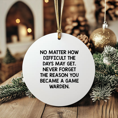 Funny Inspirational Quotes for Game Wardens - Gifts from Friends for Men, Women, and Family - Circle Ornament for Christmas Unique Gifts