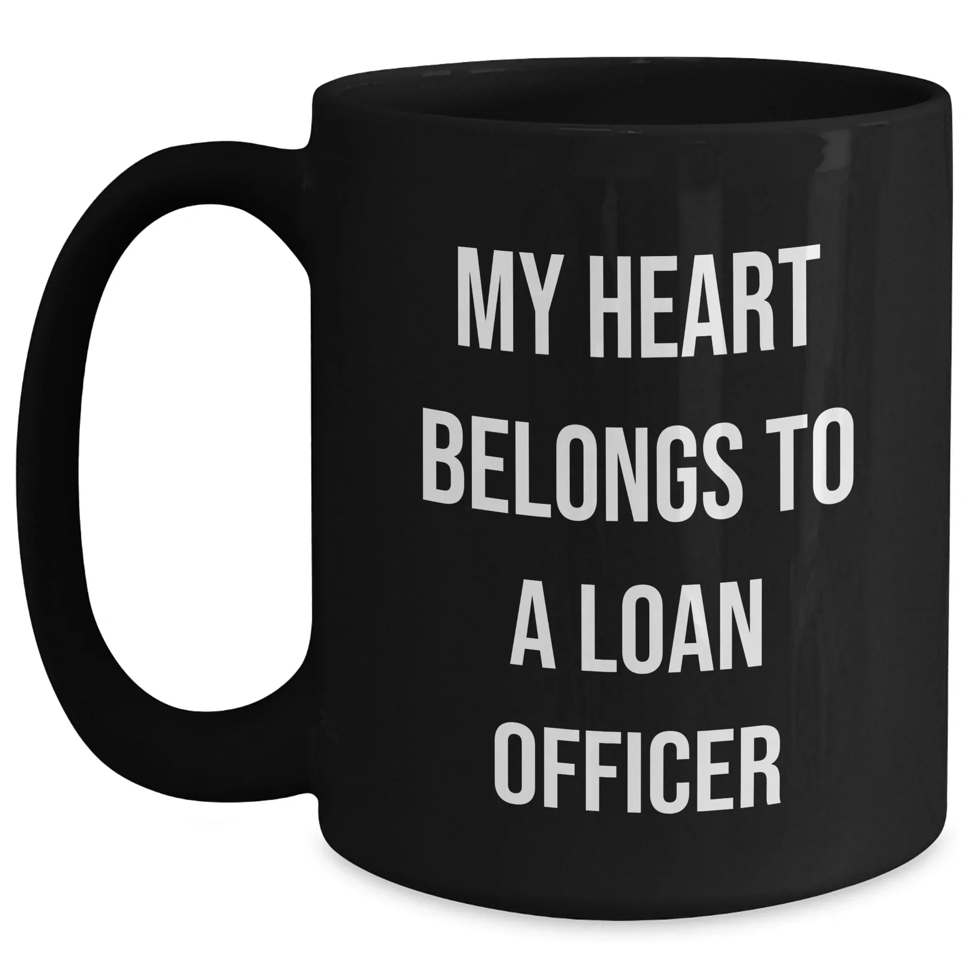 Funny Loan Officer Gifts, My Heart Belongs To A Loan Officer, Black Coffee Mug, Gifts from Family to Loan Officer, Unique Graduation Gifts