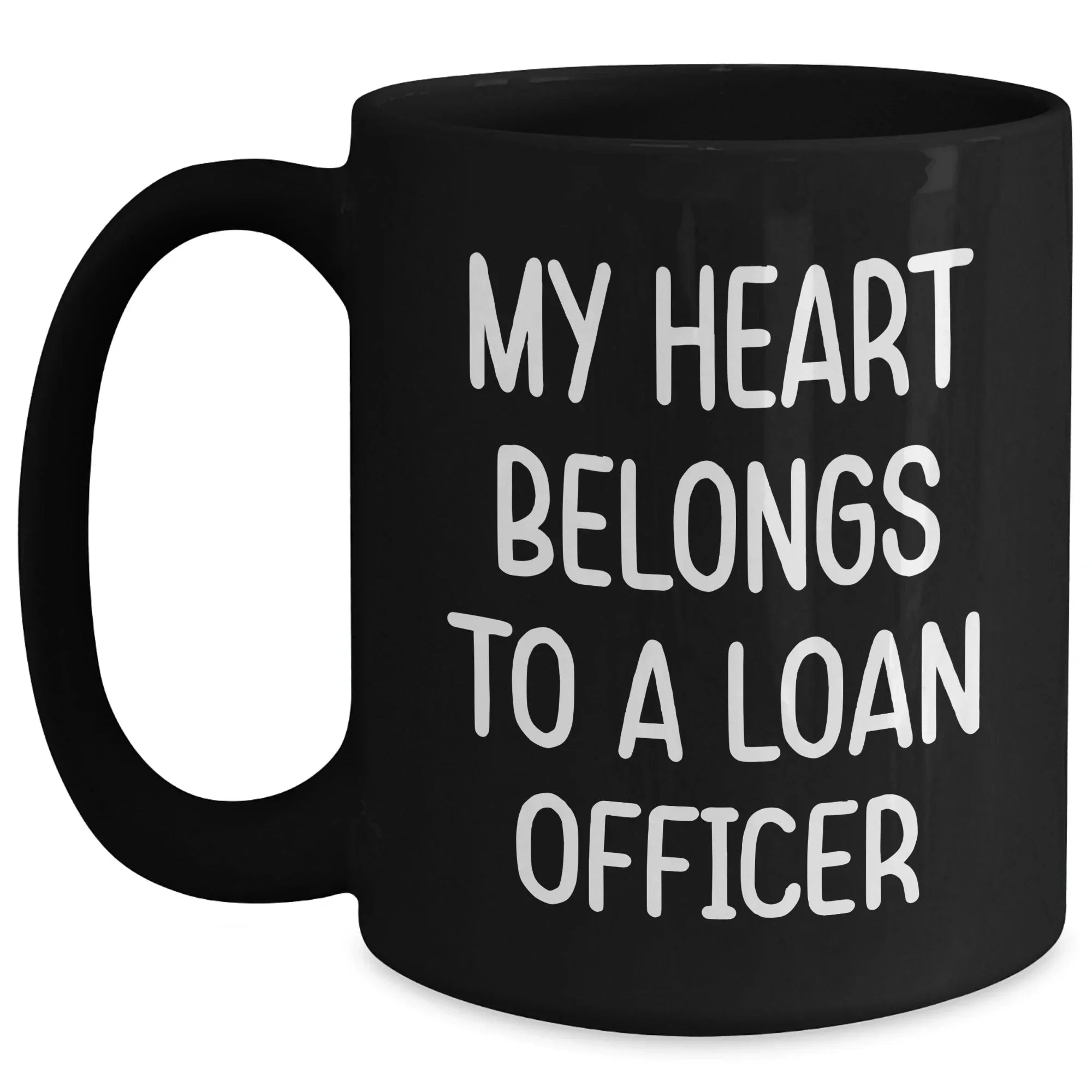 Funny Loan Officer Gifts from Friends - My Heart Belongs To A Loan Officer Quote, Black Coffee Mug for Graduation Unique Gifts for Loan Officer, 11oz or 15oz Microwave Dishwasher Safe