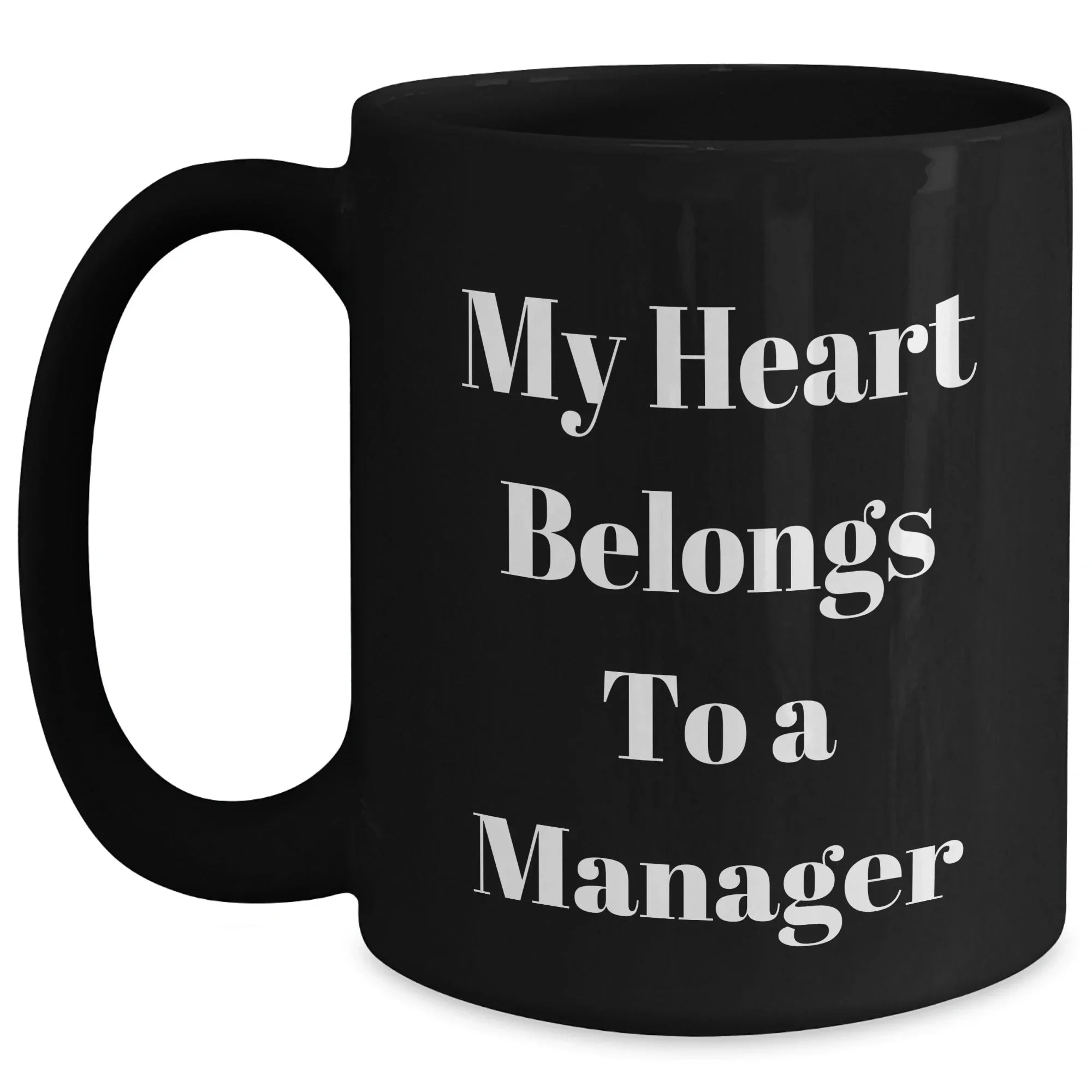 Funny Manager Gifts from Friends, My Heart Belongs To A Manager, Unique Graduation Mugs for Him, Her, Coworkers, Family, Ceramic Black Coffee Mug, 11oz or 15oz, Microwave and Dishwasher Safe