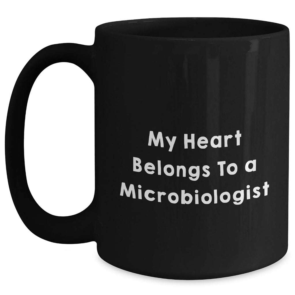Funny Microbiologist Gifts, My Heart Belongs To A Microbiologist, Black Coffee Mug, Graduation Unique Gifts from Friends, Gifts for Microbiologists, Men, Women, Coworkers, Family