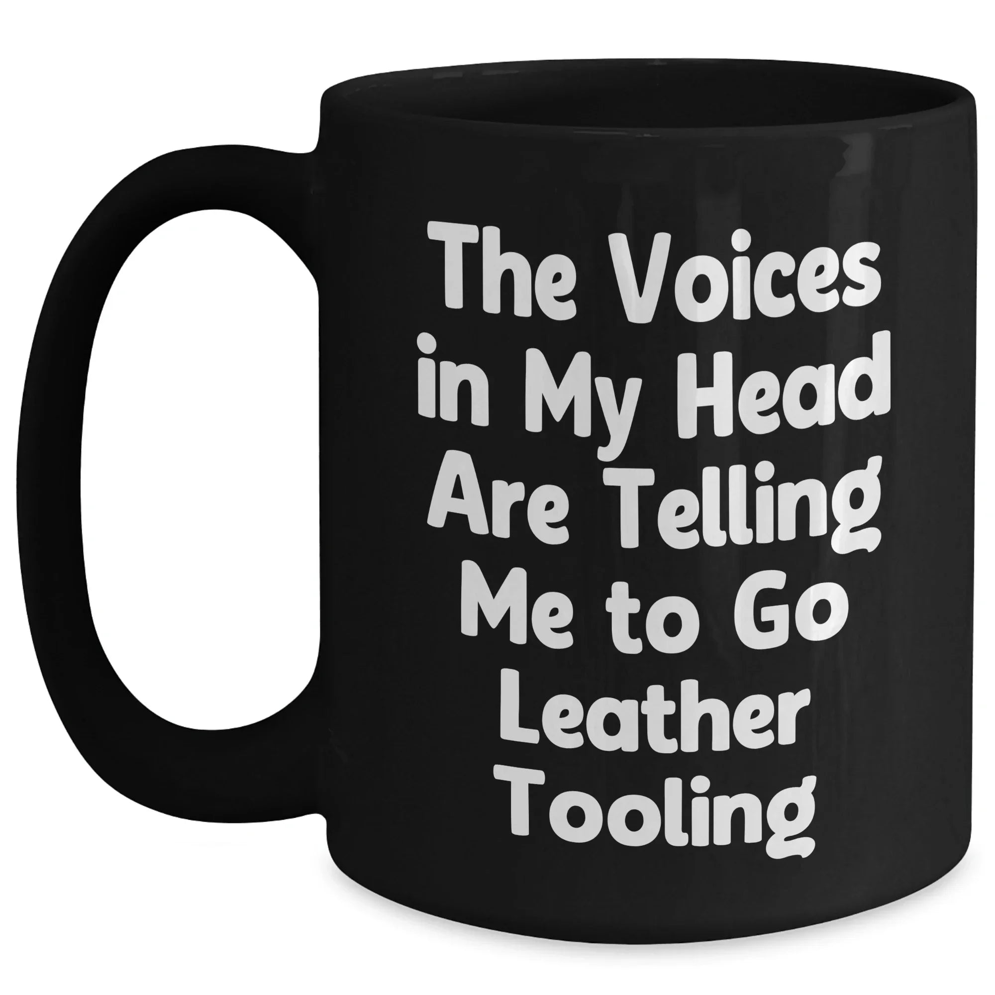 Funny Leather Tooling Gifts from Friends to Men - Black Coffee Mug for Father's Day, 'The Voices In My Head Are Telling Me To Go Leather Tooling' Quote