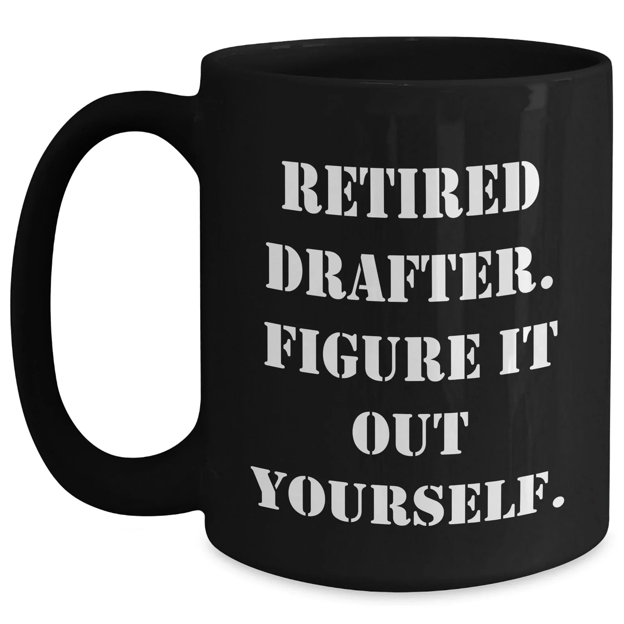 Funny Drafter Gifts from Men to Mothers - Retired Drafter Quote on Black Coffee Mug for Mother's Day