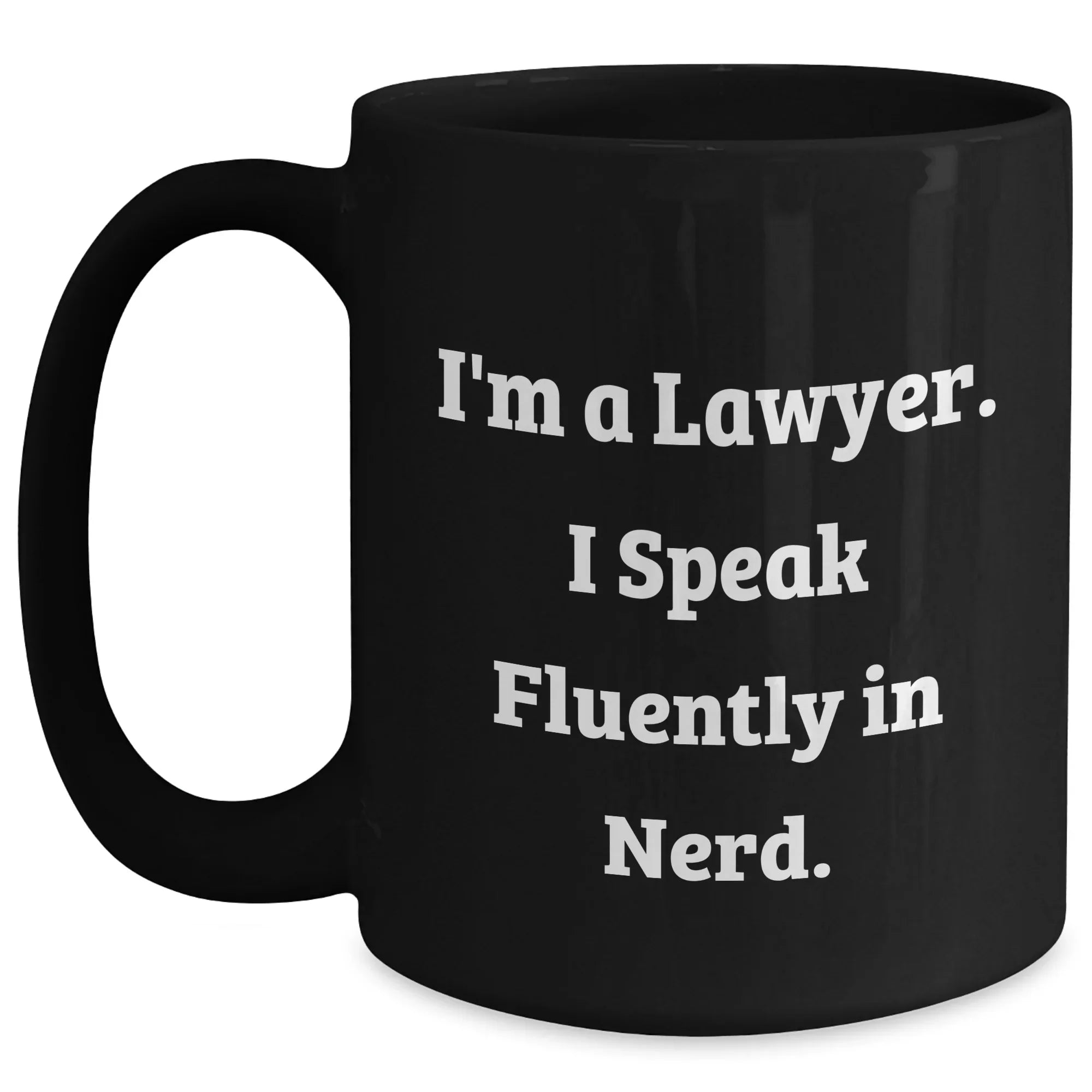 Funny Lawyer Mug Gifts from Men to Lawyer Friends, 'I'm A Lawyer. I Speak Fluently In genius.' Black Coffee Mug for Mother's Day