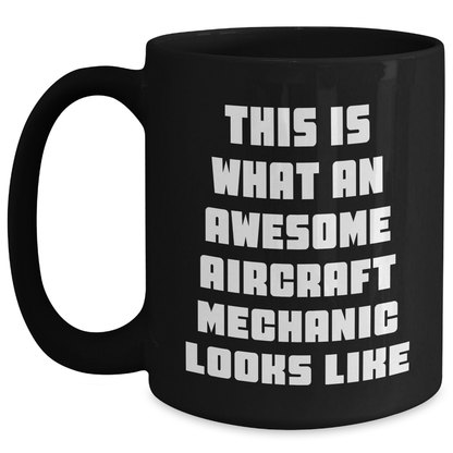 Aircraft Mechanic Gifts, Funny Quote Black Coffee Mug, Gifts from Family to Men, Unique Father's Day Unique Gift for Him - Main