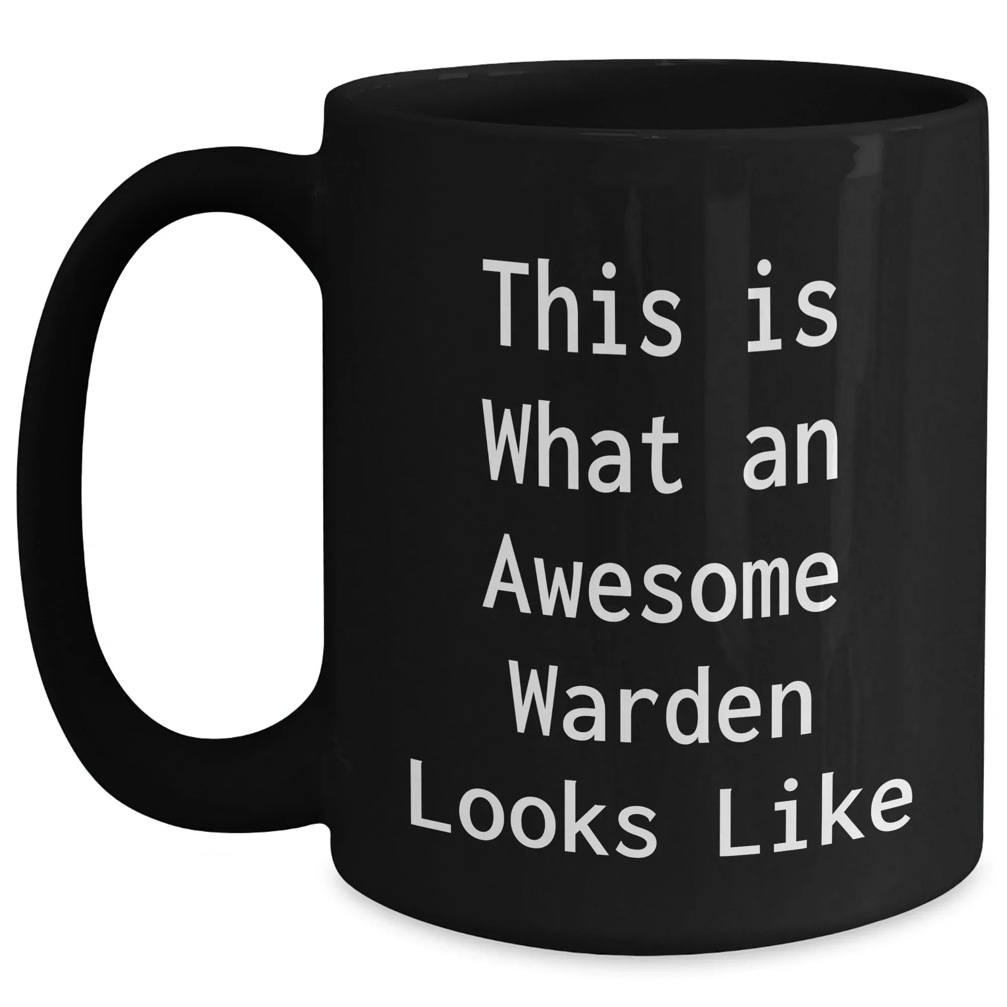 Warden Gifts, Funny Inspirational Quote, Black Coffee Mug, Father's Day Unique Gifts from Friends to Warden