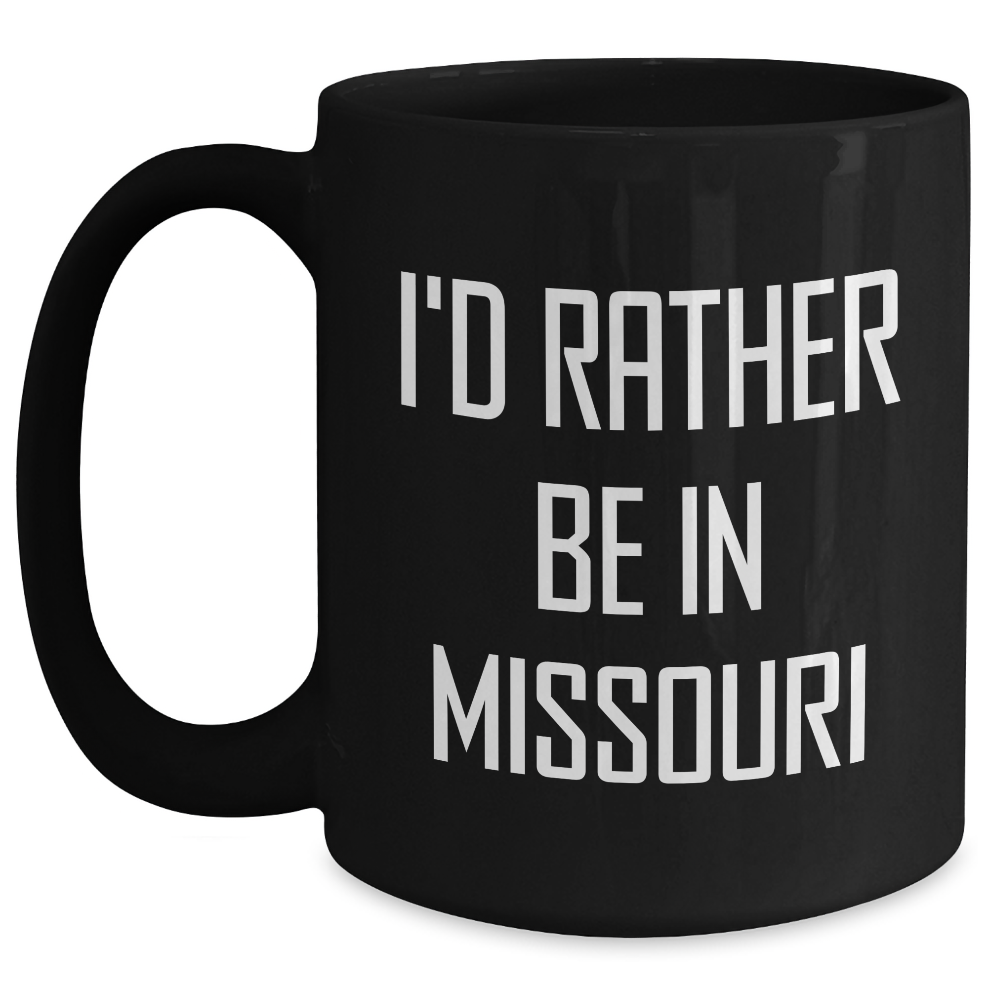 Missouri State Proud Funny Black Coffee Mug, Gifts from Missouri Lovers, Perfect for Men or Women on Father's Day - I'd Rather Be In Missouri - Main