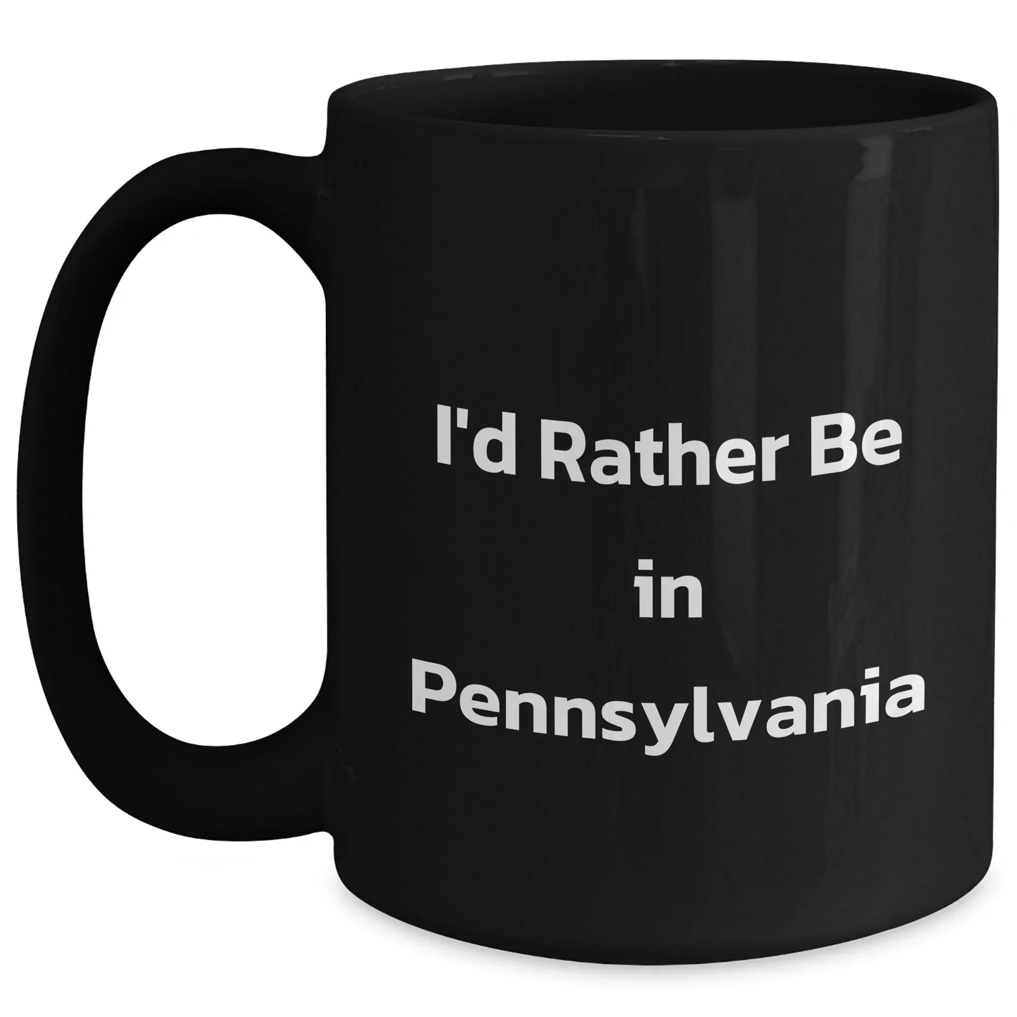 Pennsylvania Proud Black Coffee Mug, I'd Rather Be In Pennsylvania Funny Quote, Gifts from Family to Men, Unique Father's Day Unique Gifts