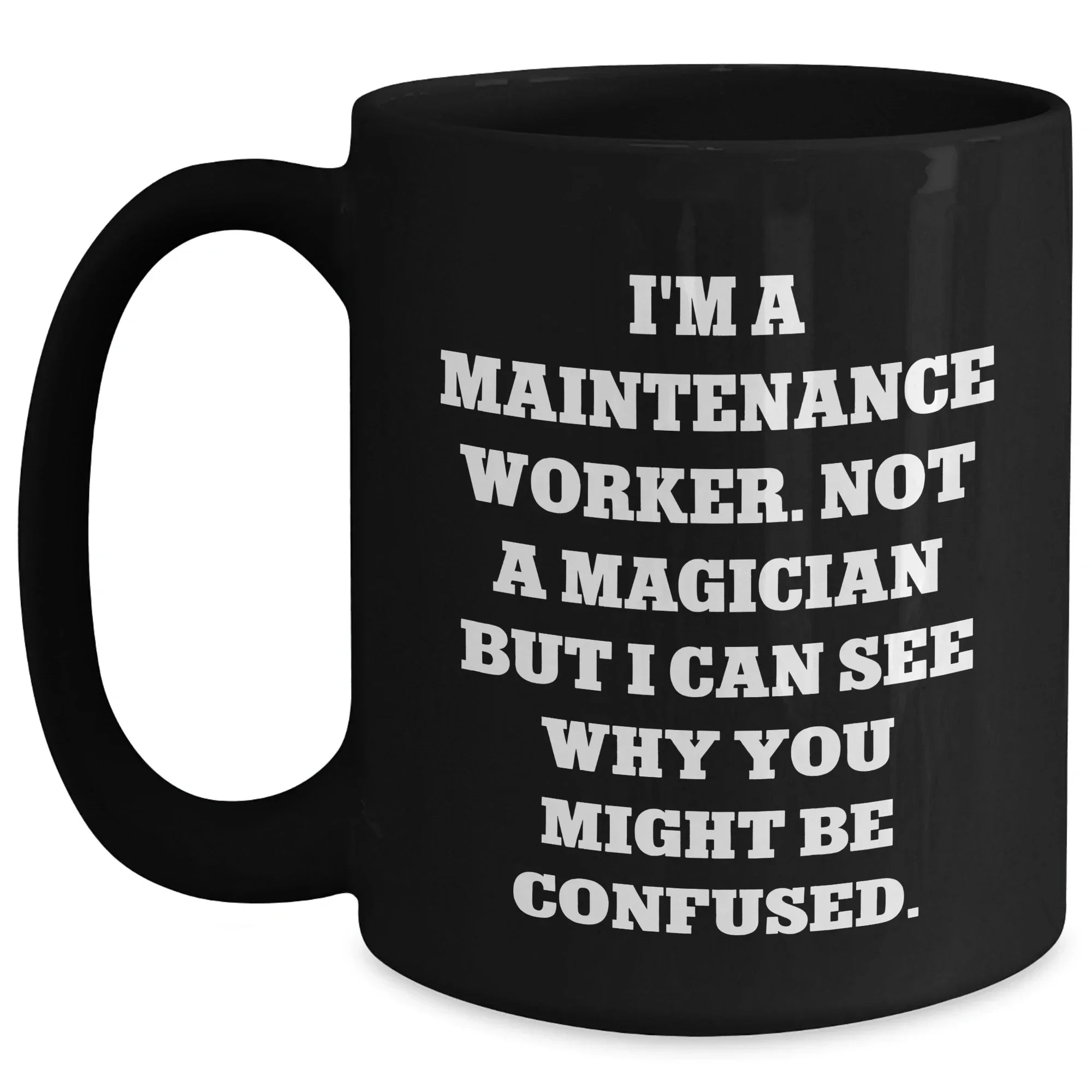 Funny Maintenance Worker Gifts from Friends for Father's Day - Black Coffee Mug with Quote 'I'm A Maintenance Worker. Not A Magician...'