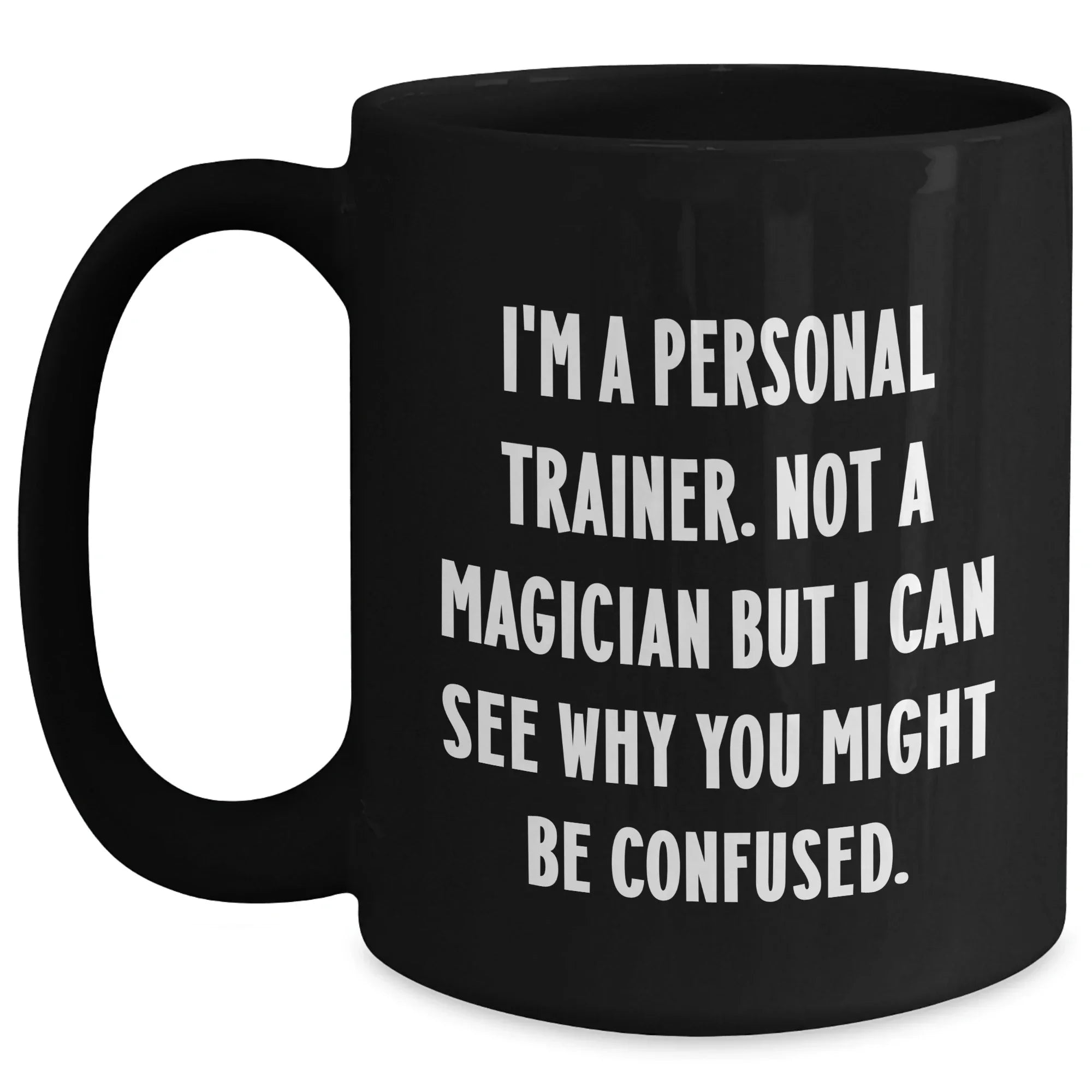 Funny Personal Trainer Gifts for Men from Friends, Unique Black Coffee Mug for Father's Day - I'm A Personal Trainer. Not A Magician