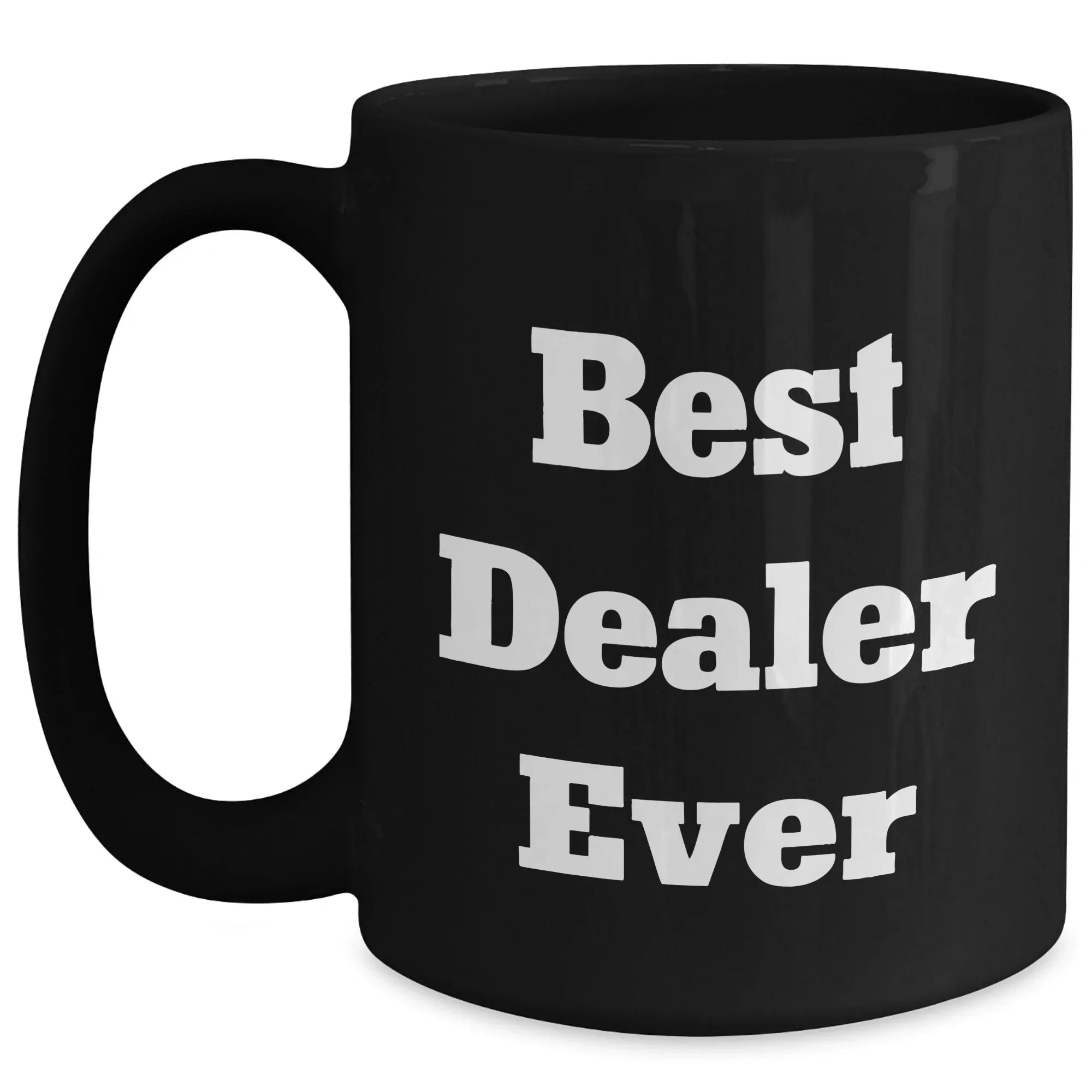 Funny Best Dealer Ever Quotes Black Coffee Mugs for Men Gifts from Family, Unique Father's Day Unique Gifts for Dealer