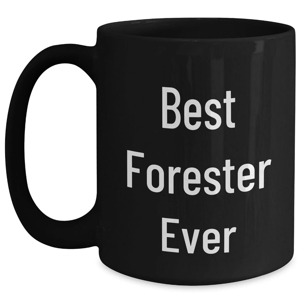 Funny Forester Gifts - 'Best Forester Ever' Black Coffee Mug for Men, Unique Father's Day Unique Gifts from Family, Friends, or Coworkers
