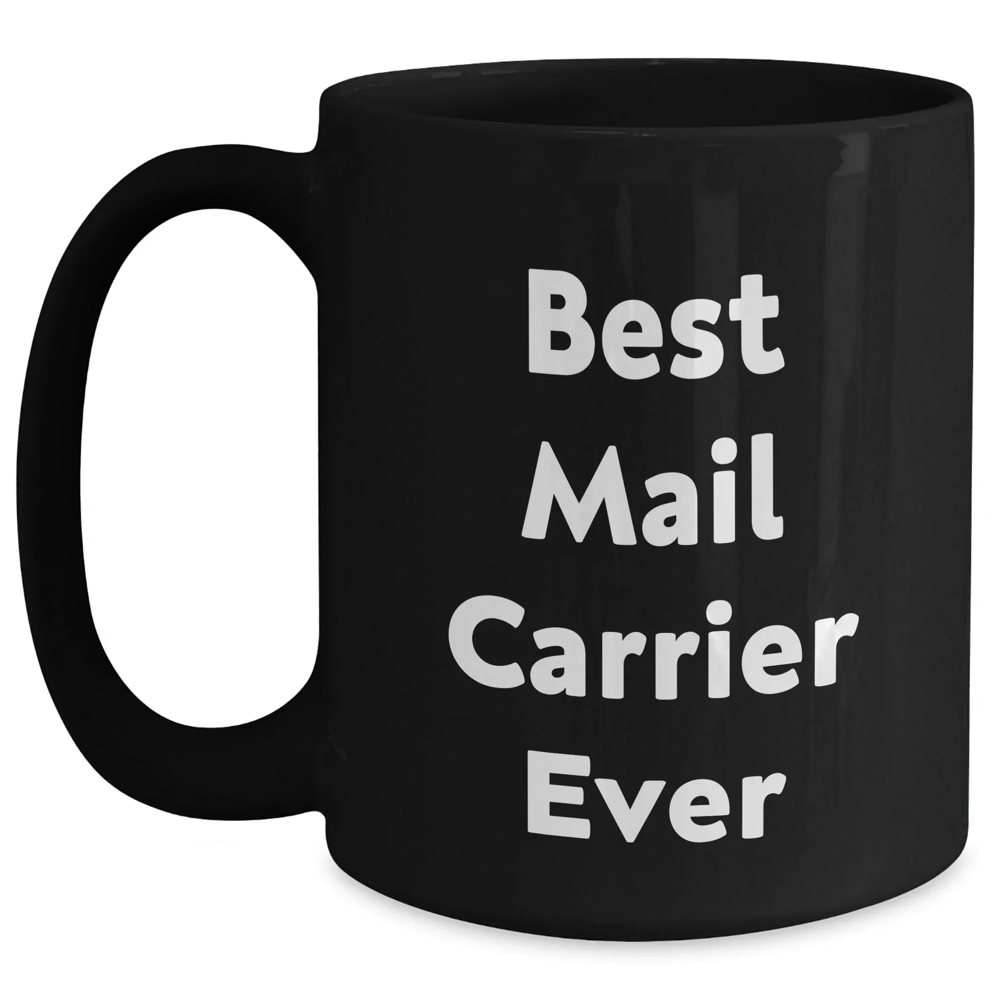 Funny Mail Carrier Gifts for Mother's Day - Black Coffee Mug, 'Best Mail Carrier Ever' Quote, Microwave and Dishwasher Safe, 11oz or 15oz Capacity, Gifts from Family to Mail Carrier