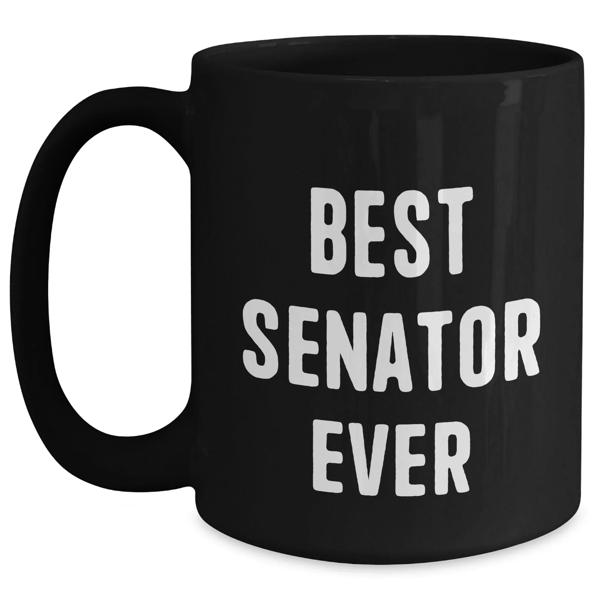 Funny Senator Quotes Black Coffee Mug, Gifts from Men to Best Senator Ever, Unique Father's Day Unique Gifts