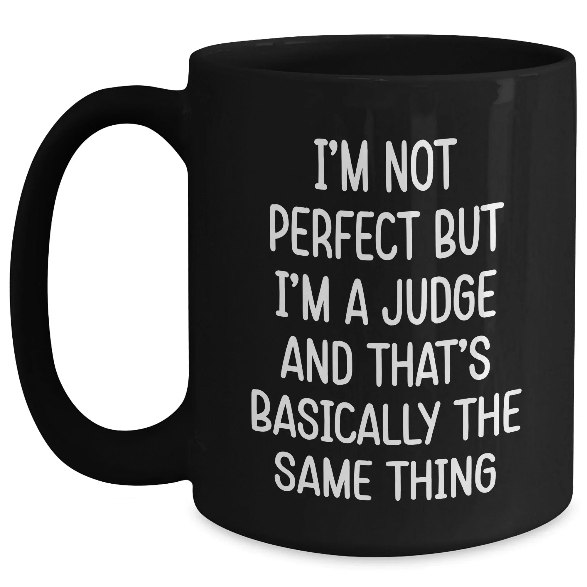 Funny Judge Gifts for Graduation, 'I'm Not Perfect But I'm A Judge And That's Basically The Same Thing' Black Coffee Mug, Gifts from Friends to Men, Women, or Coworkers, Unique Graduation Gifts