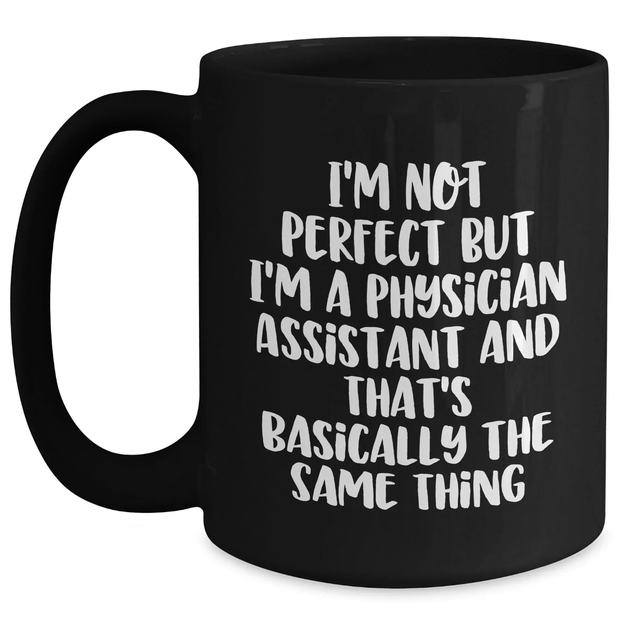 Funny Physician Assistant Gifts from Men to Physician Assistants, Black Coffee Mug for Father's Day, 'I'm Not Perfect'